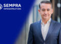 Abraham Zamora, nuevo presidente para México de Sempra Infraestructura