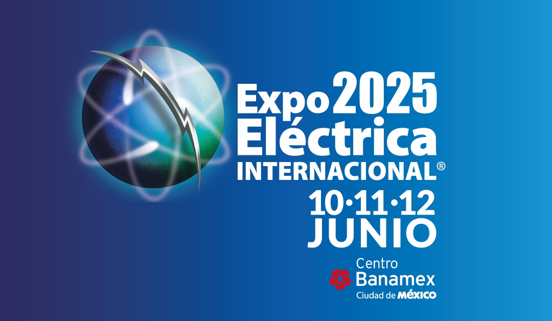 ¡Lánzate a Expo Eléctrica 2025!