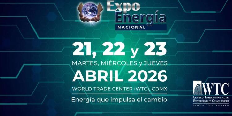 Expo Energía Nacional 2026 llega al WTC CDMX